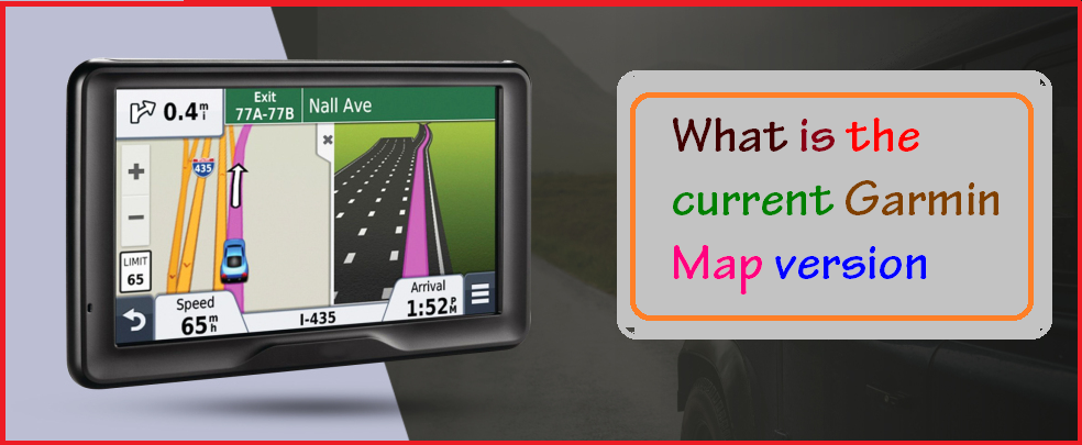 What is the current Garmin Map version