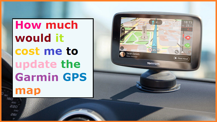 How much would it cost me to update the Garmin GPS map
